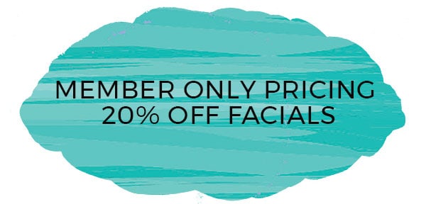 Members-Only-Pricing-20%-Off-Facials MEMBER ONLY PRICING 20% OFF FACIALS